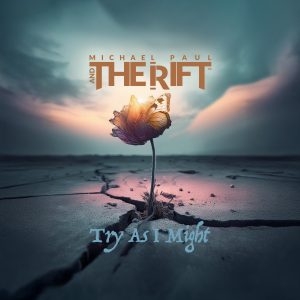 "Try As I Might" by Michael Paul and the Rift