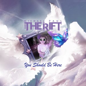 "You Should Be Here" by Michael Paul and the Rift
