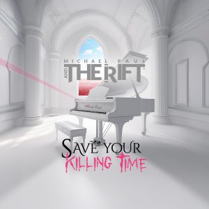 "Save Your Killing Time" by Michael Paul and the Rift